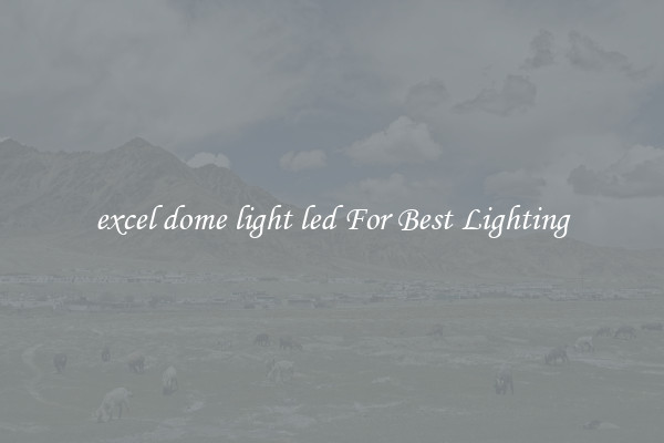 excel dome light led For Best Lighting