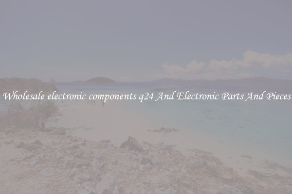 Wholesale electronic components q24 And Electronic Parts And Pieces
