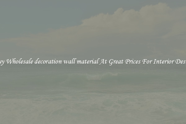 Buy Wholesale decoration wall material At Great Prices For Interior Design