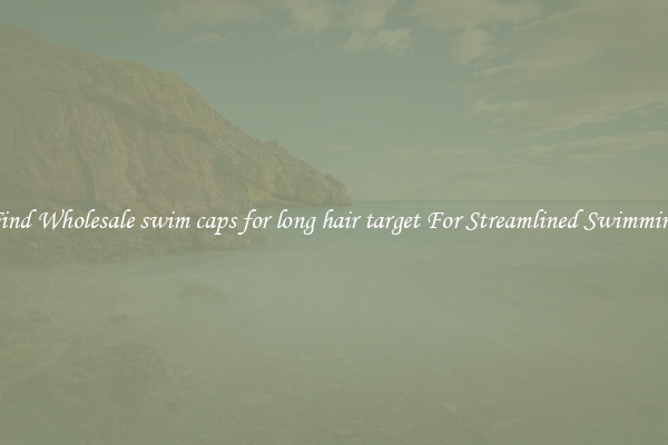 Find Wholesale swim caps for long hair target For Streamlined Swimming