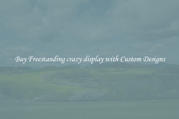 Buy Freestanding crazy display with Custom Designs