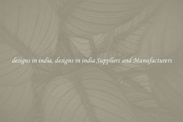 designs in india, designs in india Suppliers and Manufacturers