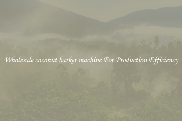 Wholesale coconut barker machine For Production Efficiency