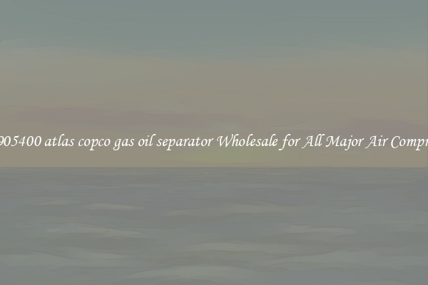 1614905400 atlas copco gas oil separator Wholesale for All Major Air Compressors