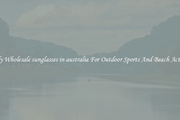 Trendy Wholesale sunglasses in australia For Outdoor Sports And Beach Activities