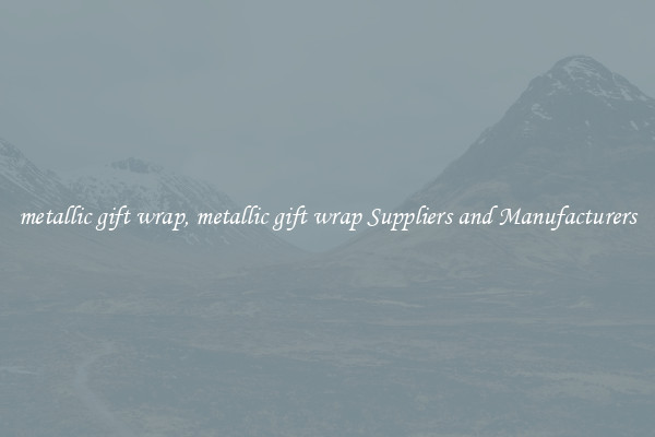 metallic gift wrap, metallic gift wrap Suppliers and Manufacturers