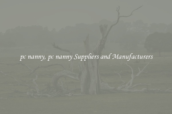 pc nanny, pc nanny Suppliers and Manufacturers