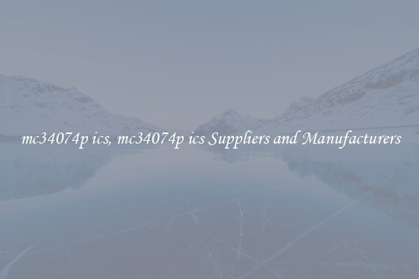 mc34074p ics, mc34074p ics Suppliers and Manufacturers