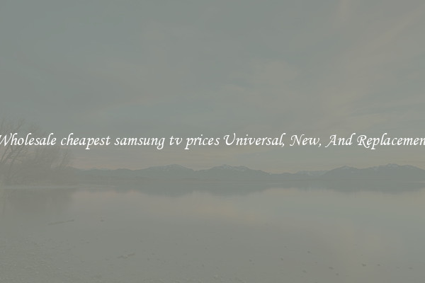 Wholesale cheapest samsung tv prices Universal, New, And Replacement