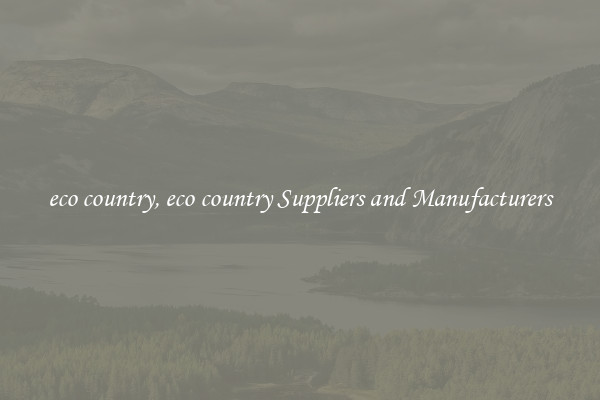 eco country, eco country Suppliers and Manufacturers