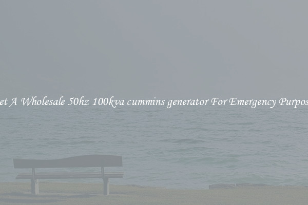 Get A Wholesale 50hz 100kva cummins generator For Emergency Purposes