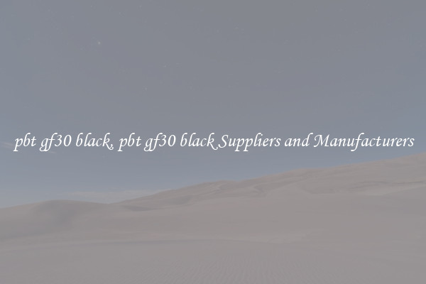 pbt gf30 black, pbt gf30 black Suppliers and Manufacturers