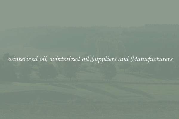 winterized oil, winterized oil Suppliers and Manufacturers