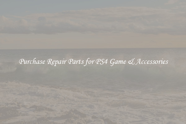 Purchase Repair Parts for PS4 Game & Accessories