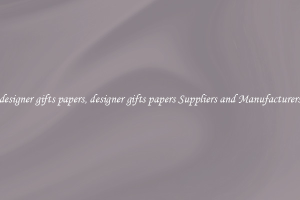 designer gifts papers, designer gifts papers Suppliers and Manufacturers