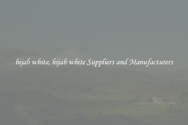 hijab white, hijab white Suppliers and Manufacturers