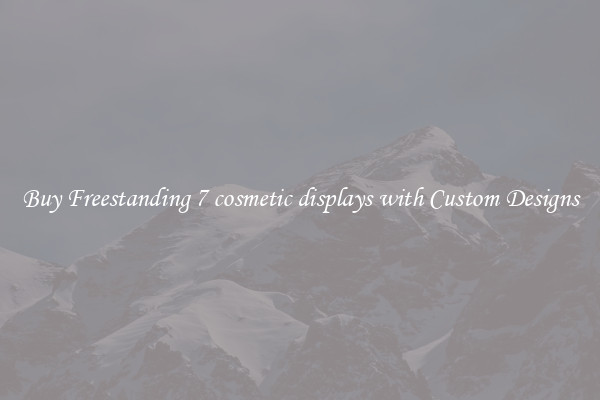 Buy Freestanding 7 cosmetic displays with Custom Designs