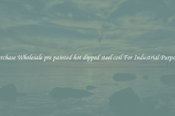 Purchase Wholesale pre painted hot dipped steel coil For Industrial Purposes