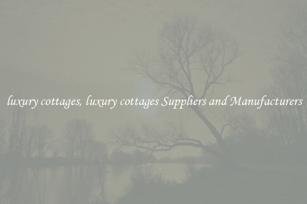 luxury cottages, luxury cottages Suppliers and Manufacturers