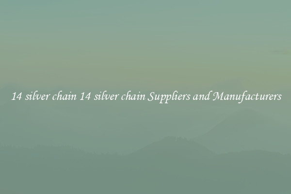 14 silver chain 14 silver chain Suppliers and Manufacturers
