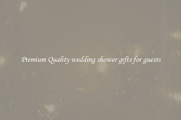 Premium Quality wedding shower gifts for guests
