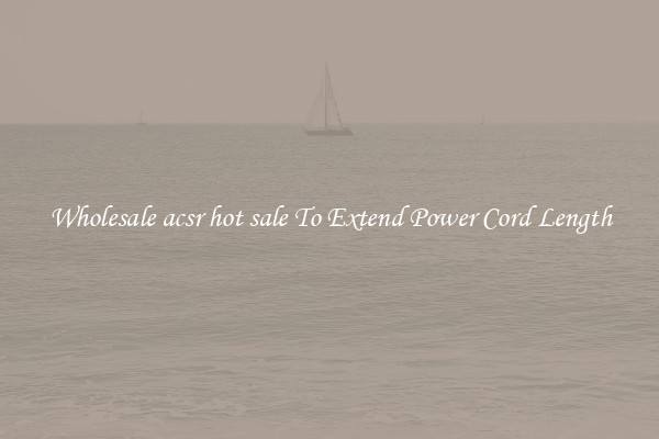 Wholesale acsr hot sale To Extend Power Cord Length