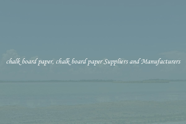 chalk board paper, chalk board paper Suppliers and Manufacturers