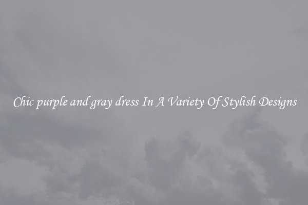 Chic purple and gray dress In A Variety Of Stylish Designs