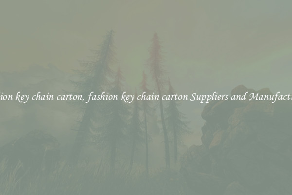 fashion key chain carton, fashion key chain carton Suppliers and Manufacturers