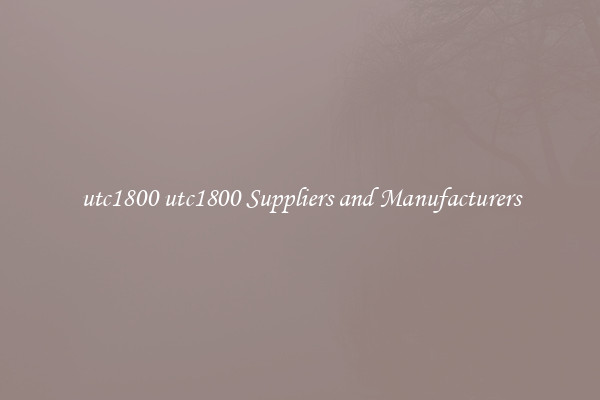 utc1800 utc1800 Suppliers and Manufacturers