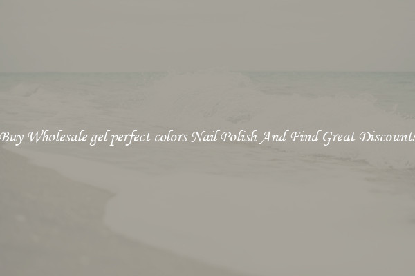 Buy Wholesale gel perfect colors Nail Polish And Find Great Discounts