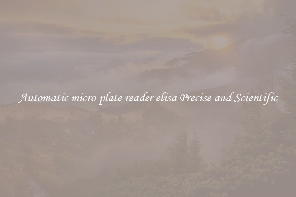 Automatic micro plate reader elisa Precise and Scientific