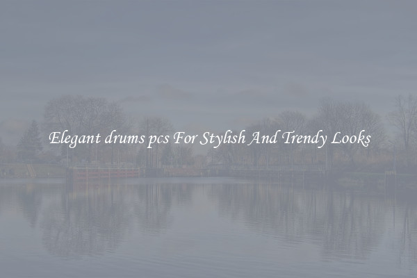 Elegant drums pcs For Stylish And Trendy Looks