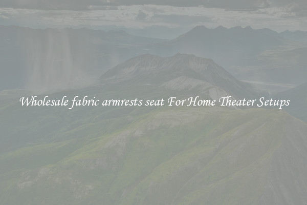 Wholesale fabric armrests seat For Home Theater Setups