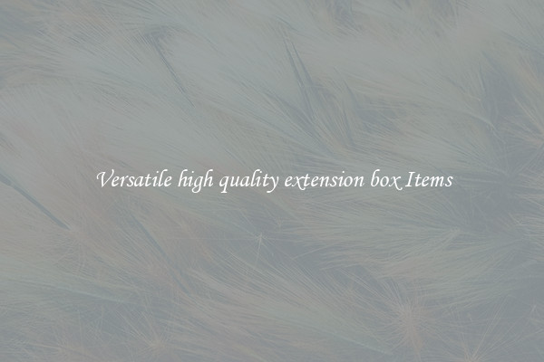 Versatile high quality extension box Items
