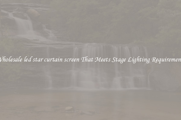 Wholesale led star curtain screen That Meets Stage Lighting Requirements