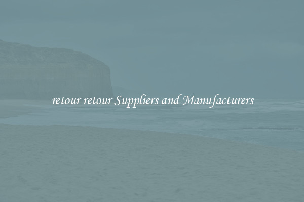 retour retour Suppliers and Manufacturers
